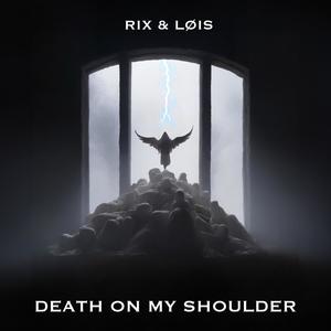 DEATH ON MY SHOULDER