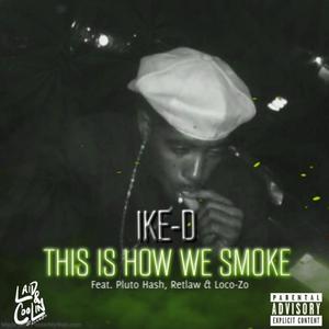 This Is How We Smoke (feat. Pluto Hash, Retlaw & Loco-Zo) [Explicit]