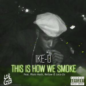 This Is How We Smoke (feat. Pluto Hash, Retlaw & Loco-Zo) (Explicit)