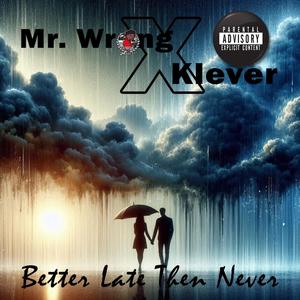 Better Late Then Never (feat. Klever) (Explicit)