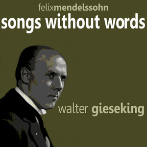 Walter Geiseking - Songs Without Words - No. 47 in A Major, Op. 102 No. 5