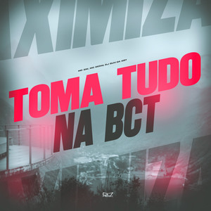 Toma Tudo na Bct (Explicit)