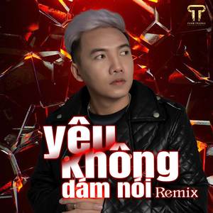 Yêu Không Dám Nói - Remix