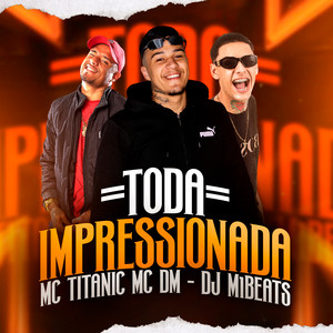 TODA IMPRESSIONADA (Explicit)