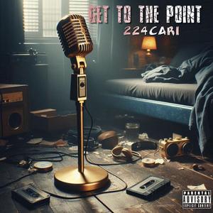 GET TO THE POINT (Explicit)