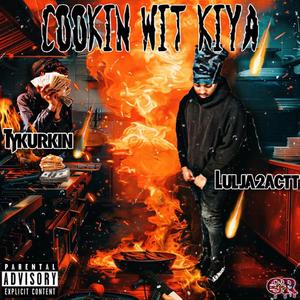 Cooking Wit Kiya (feat. Tykurkin) (Explicit)