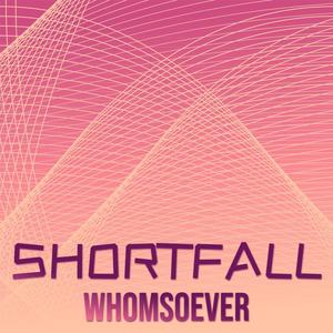 Shortfall Whomsoever