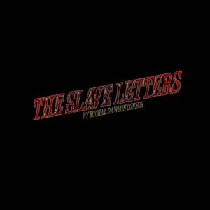 THE SLAVE LETTERS