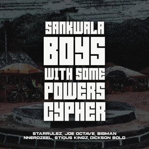 Sankwala Boys with Some Powers Cypher (Explicit)