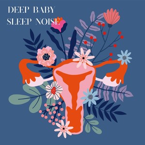 Deep Baby Sleep Noise