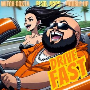 Drive Fast (feat. Blvd. Nard & Double Up) [Explicit]