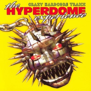The Hyperdome Experience (Crazy Hardcore Traxx!)