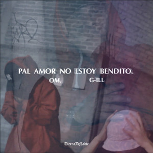 Pal Amor No Estoy Bendito(feat. G-ill) (Explicit)