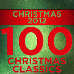 Christmas 2012: 100 Christmas Classics