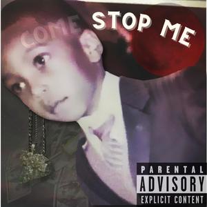 Come Stop Me (Explicit)