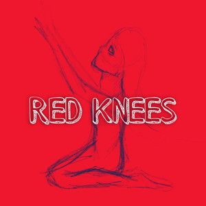 RED KNEES (Explicit)