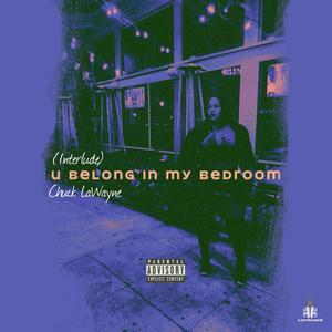 U Belong In My Bedroom (Interlude)