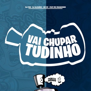 Vai Chupar Tudinho (Explicit)
