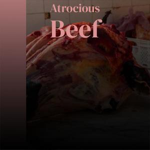 Atrocious Beef