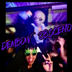 Dembow Obsceno (feat. Félix Beats & Julian Caudillo Oficial) [Explicit]