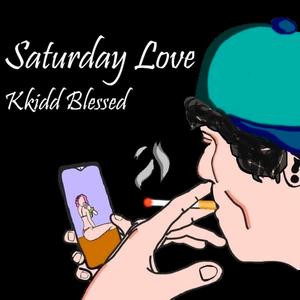 Saturday Love (feat. Kkidd Blessed) [Explicit]