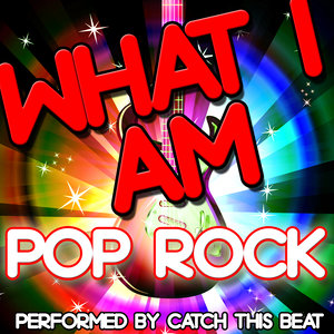 What I Am: Pop Rock