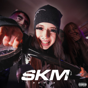 SKM (REMIX|Explicit)