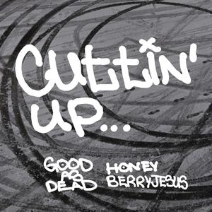Cuttin' Up (feat. Honey Berry Jesus) (Explicit)