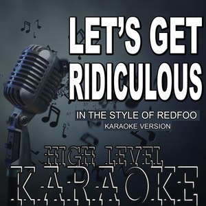 Let's Get Ridiculous (Karaoke Version|In the Style of Redfoo)