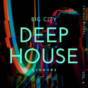 Big City Deep-House Grooves, Vol. 4 (Explicit)
