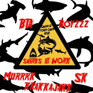 Sharks At Work (feat. Murrrk & SK) (Explicit)
