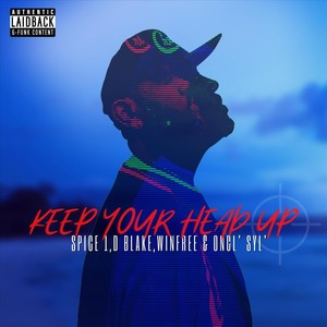 Keep Your Head Up(feat. Spice 1, D Blake, Winfree & Oncl' Syl') (Explicit)