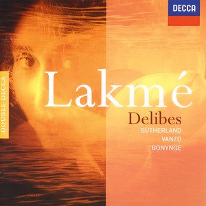 Lakmé / Act 2 - Delibes: Lakmé / Act 2: Voyez cette ville en fête (德利布:拉克美:第二幕:(结尾)- 看到这个城市在庆祝)