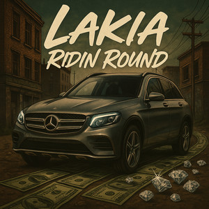 Lakia - Ridin Round (Explicit)