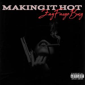 Making It Hot (Freestyle) [Explicit]