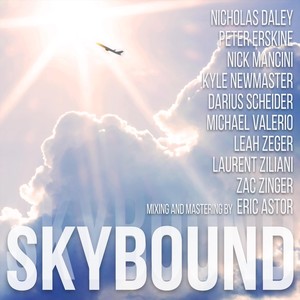 Skybound (feat. Nicholas Daley, Peter Erskine, Nick Mancini, Kyle Newmaster, Darius Scheider, Michael Valerio, Leah Zeger & Zac Zinger)