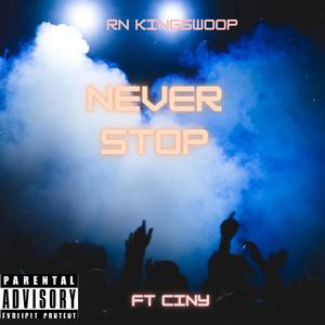 Never Stop (feat. Ciny) (Explicit)