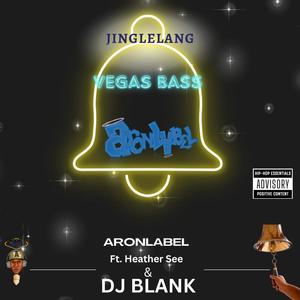 Jinglelang (feat. Heather See & DJ Blank) [VEGAS BASS Version] [Explicit]