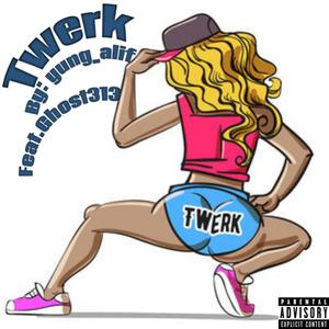 Twerk (feat. Ghost313) [Explicit]