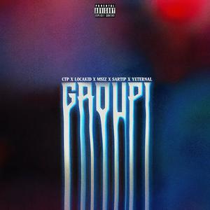 GROUPI (feat. Locakid, Msiz, Sartip & Yeternal) [Explicit]