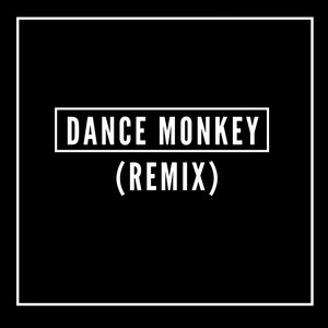 Dance Monkey (Remix)