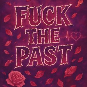 **** the Past (feat. Kyvonie) (Explicit)