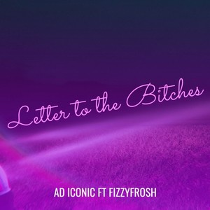 Letter to the *****es(feat. Fizzyfrosh355) (Explicit)