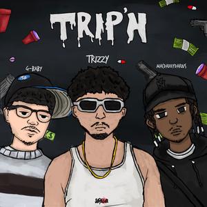 TRIP'N (feat. G-Baby & MacDaddyDarius) (Explicit)