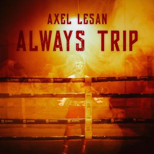 ALWAYS TRIP (Explicit)