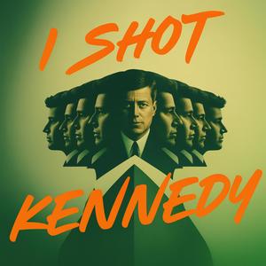 I Shot Kennedy (Explicit)