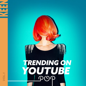 KEEN: Trending on YouTube - Pop Vol. 1