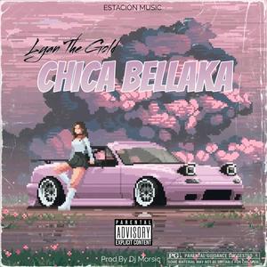 Chica Bellaka (feat. Lyan The Gold) [Explicit]