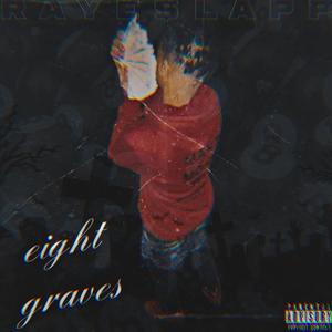 eight graves (Explicit)