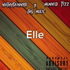 Elle (feat. Nathytainer & Hunnid Tiz) [Explicit]